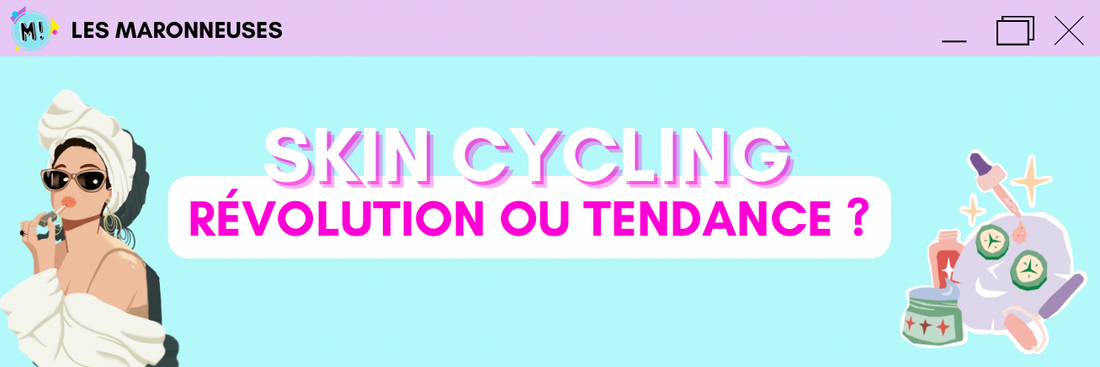 Skin cycling la nouvelle tendance routine skincare visage